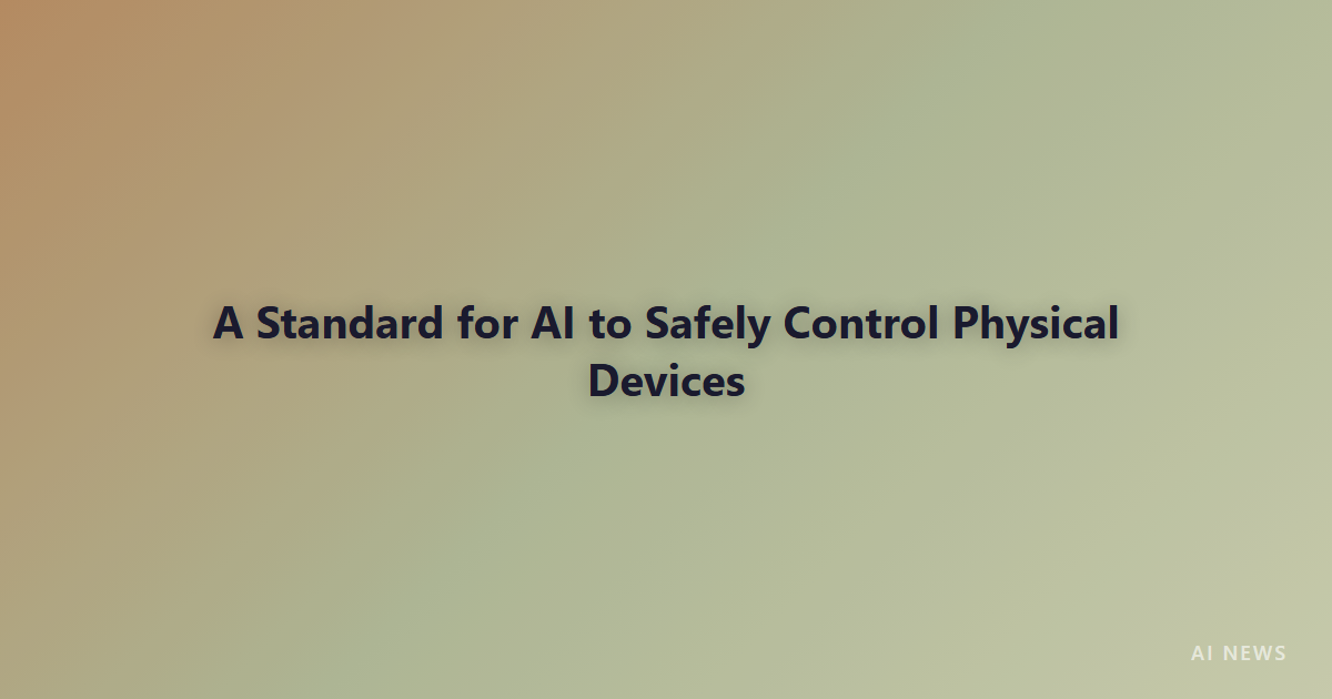 Anthropic Previews Model Hardware Standard — A Safety Spec for AI Agents Controlling Physical Devices