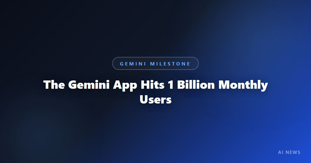 The Gemini App Hits 1 Billion Monthly Users — Google's Fastest-Growing Product Ever